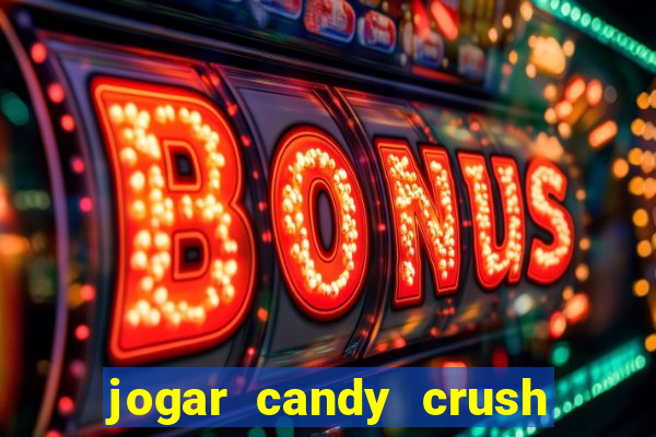 jogar candy crush saga no facebook